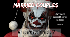 MSS013 - Married Couples What are yo afraid of? (Part 2)