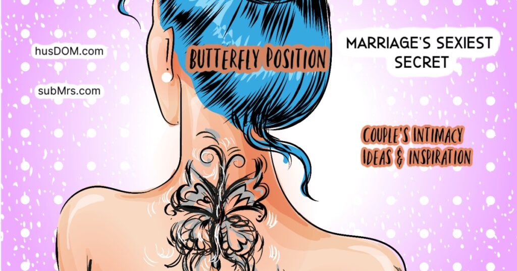 Butterfly Sex Position, Bound Butterfly Position, BDSM Sex Position, Dominance and Submission position, Ritual position, intimate position, submissive position, subMrs, husDOM, Marriages Sexiest Secret, Intimacy ideas and inspiration, D|s-M, Married Dominance and Submission, D/s Community
