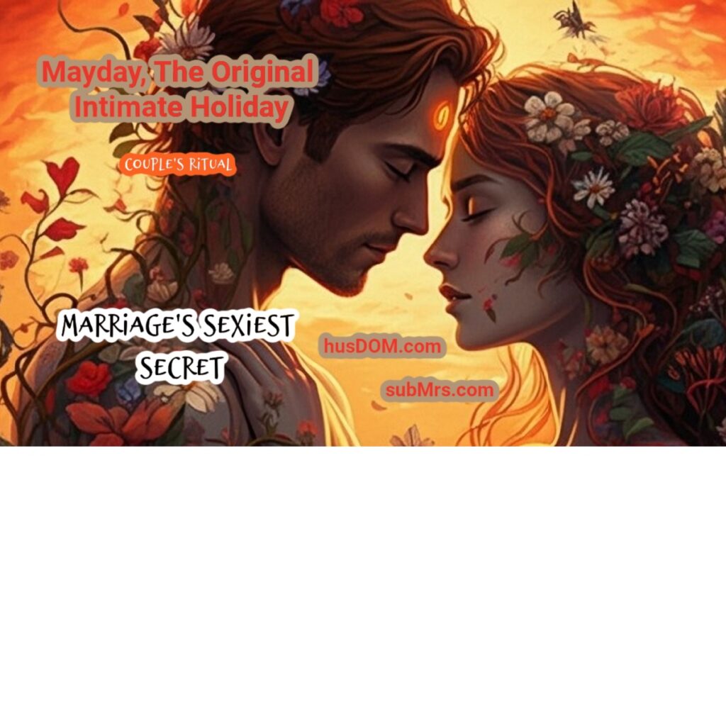 Mayday, Beltane, Intimate Holiday, Couple's Sexual Ritual, Historical and Ancient holiday
