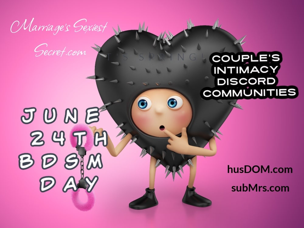 BDSM Day, BDSM Ritual, Sexual Ritual, Sexual Ceremony, Sexy Holiday Celebration, 7/24, 24/7, Marriage's Sexiest Secret, husDOM.com, subMrs.com, Intimacy Celebration