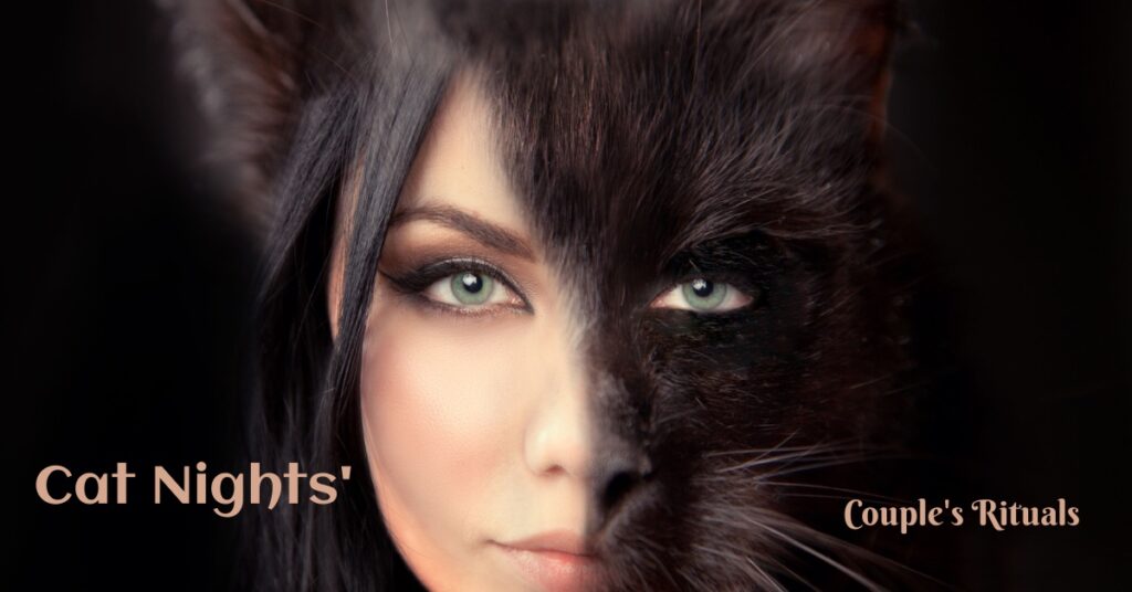 Cat Nights, Couples Sex Rituals, MarriagesSexiestSecret.com