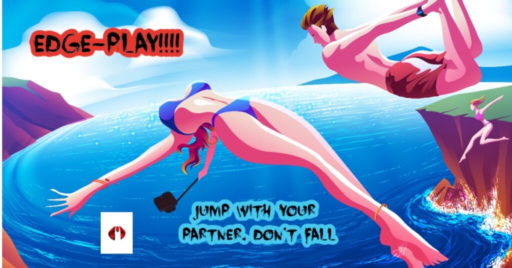 Edge Play, sexual edge play, Faux Edge Play, Edge Play for couples