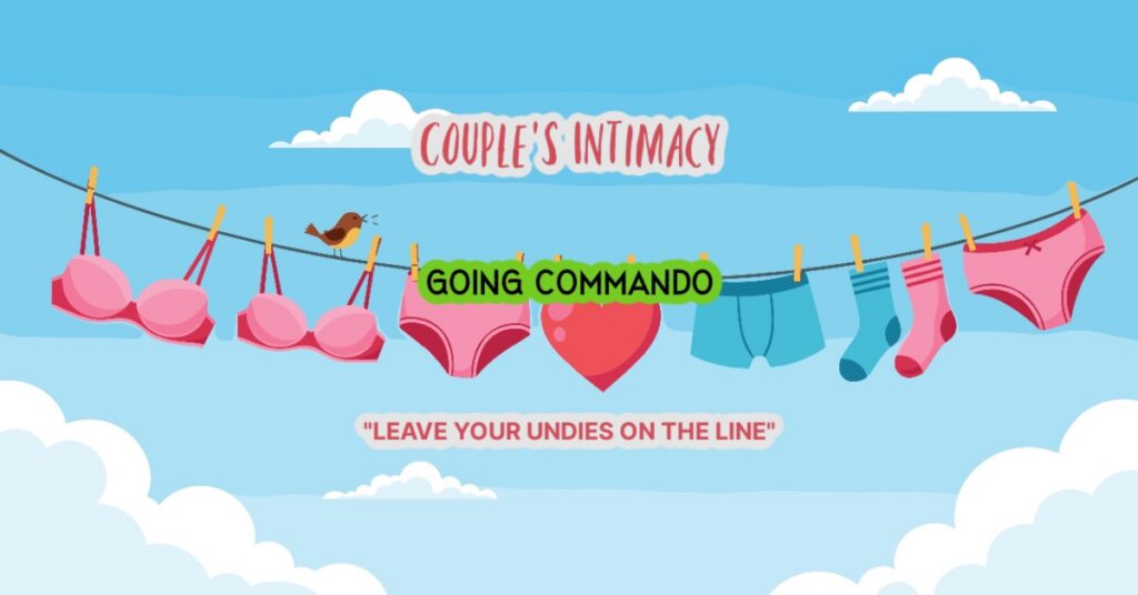 GOING COOMMANDO, NO PANTY DAY, No underwear Day, Intimacy Training, D|s-M, Marriage's Sexiest Secret