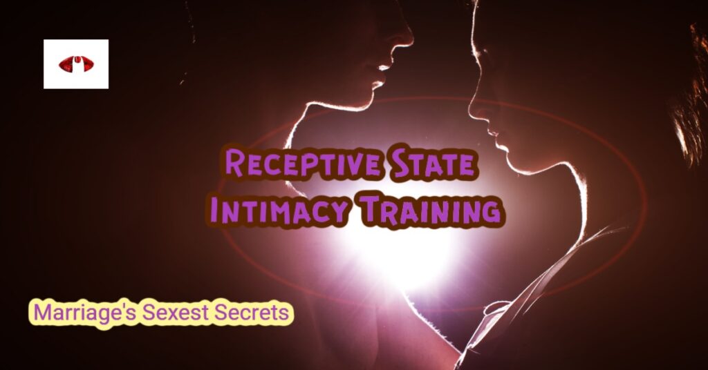 Sexual Receptive Training, Training the body to be receptive, Training the vagina, Training the throat, Training the Anus, Marriage's Sexiest Secret, Rective Training in Dominance and submission, BDSM Receptivity, D|s-M Training